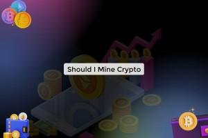 should-i-mine-crypto_1719207388751839218.webp